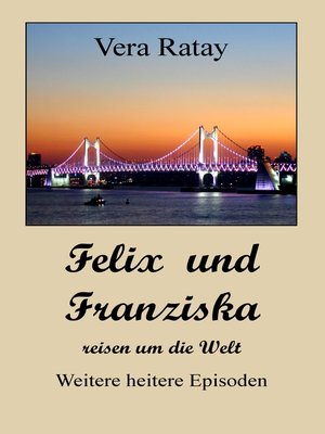 cover image of Felix und Franziska reisen um die Welt